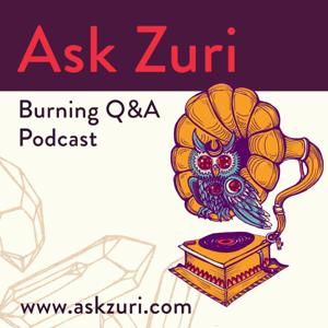 Ask Zuri Burning Q&A Podcast