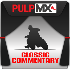 PulpMX Classic Commentary