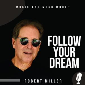 Follow Your Dream - Music And Much More! by Robert Miller