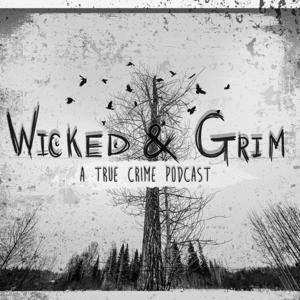Wicked and Grim: A True Crime Podcast by Media Forge Studios