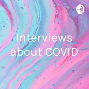 Interviews about COVID
