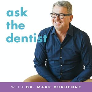 Ask the Dentist with Dr. Mark Burhenne by Dr. Mark Burhenne - Functional Dentist