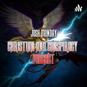 Josh Monday Christian and Conspiracy Podcast by Josh Monday