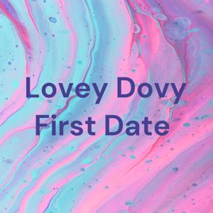 Lovey Dovy First Date