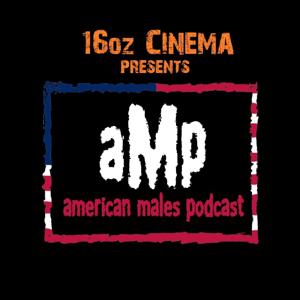 16oz Cinema Presents: American Males