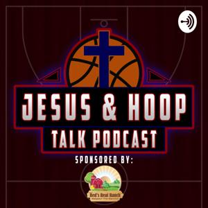 Jesus & Hoop Talk Podcast