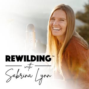 ReWilding with Sabrina Lynn by Sabrina Lynn