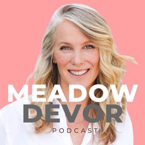 Meadow DeVor Podcast by Meadow DeVor