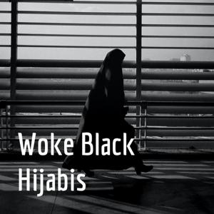 Woke Black Hijabis