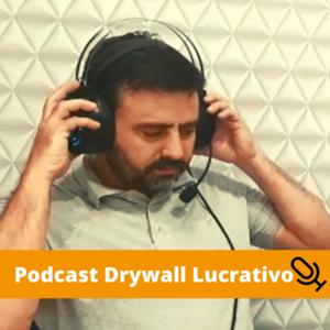 Podcast Drywall Lucrativo
