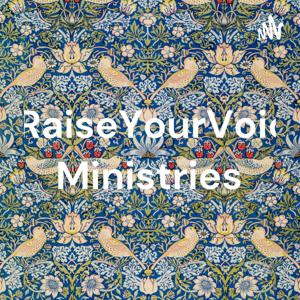 #RaiseYourVoice Ministries