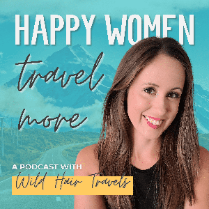 Happy Women Travel More by Wild Hair Travels