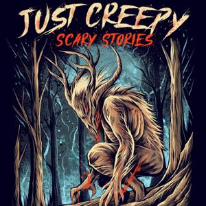 Just Creepy: Scary Stories by Just Creepy