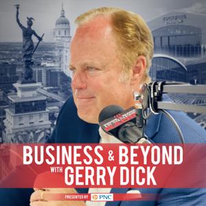 Business & Beyond with Gerry Dick by Inside INdiana Business