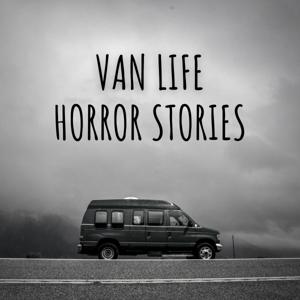 Van Life Horror Stories by Hilary Bird