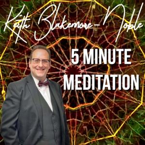 5 Minute Meditation with Keith Blakemore-Noble