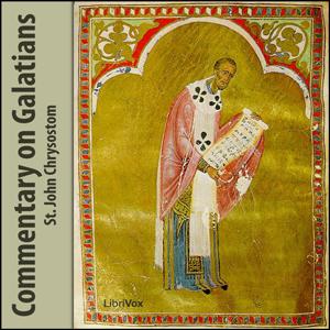 Commentary on Galatians by St. John Chrysostom (c. 349 - c. 407)