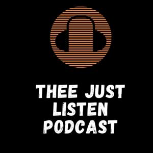 Thee Just Listen Podcast
