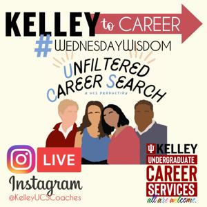 Kelley UCS #WednesdayWisdom Unfiltered Career Search