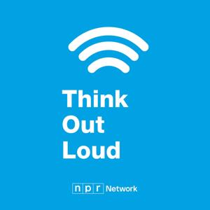 Think Out Loud by Oregon Public Broadcasting