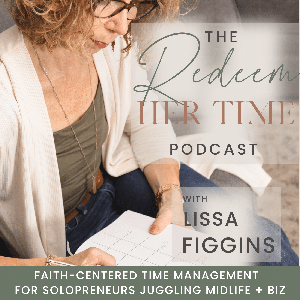 REDEEM Her Time | Time Management Tips, Christian Solopreneur, Work-Life Balance, Productivity Planning, Time Blocking,  Midlife Women Over 40