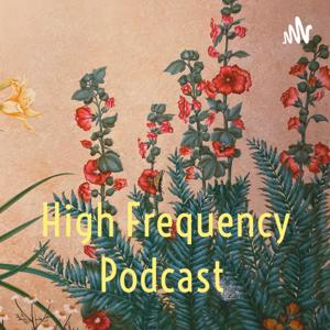 High Frequency Podcast