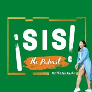 ¡Sis! The Podcast