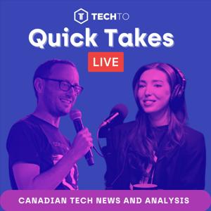 TechTO Quick Takes | Canadian tech news and analysis