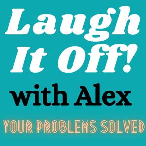 Laugh It Off! - with Alex