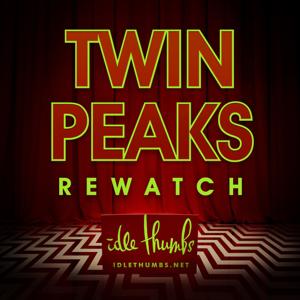 Twin Peaks Rewatch by Idle Thumbs