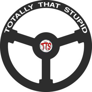 Totally That Stupid – Car Geekdom, and a little bit of life.