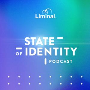 State of Identity Podcast Series by Liminal