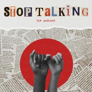 Stop Talking: The Podcast