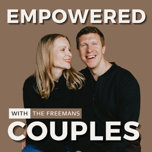 EmPowered Couples with The Freemans by Aaron & Jocelyn Freeman