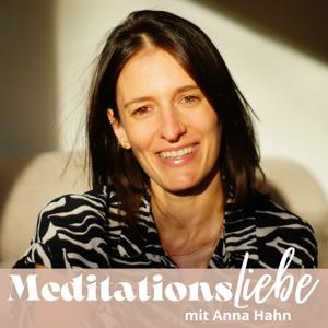 Meditationsliebe - Dein Podcast für geführte Meditationen by Anna Hahn