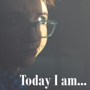 Today I am...