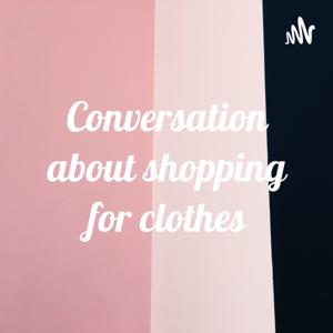 Conversation about shopping for clothes