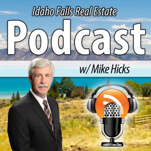 Idaho Falls Real Estate Podcast with Mike Hicks