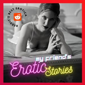 My Friend's Erotic Stories by MidnightWriter