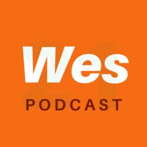 Wes Podcast