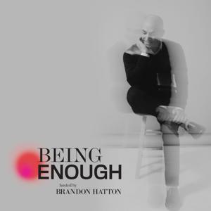 BeingEnough w/Brandon Hatton