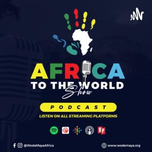 Africa To The World Show by Wode Maya