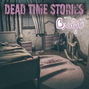 Dead Time Stories with Bridget