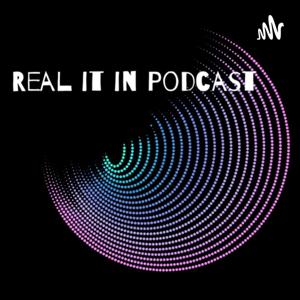 Real it in Podcast
