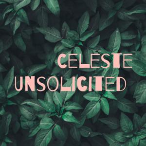 Celeste Unsolicited