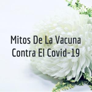 Mitos De La Vacuna Contra El Covid-19