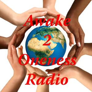 Awake 2 Oneness Radio by Awake 2 Oneness Radio
