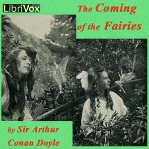 Coming of the Fairies, The by Sir Arthur Conan Doyle (1859 - 1930)