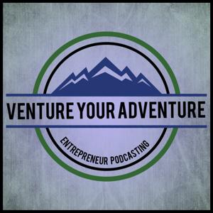 Venture Your Adventure - Entrepreneur Podcasting