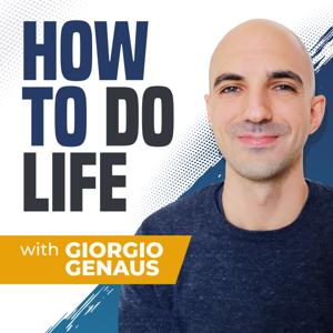 How To Do Life with Giorgio Genaus